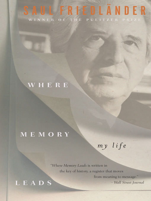 Title details for Where Memory Leads by Saul Friedländer - Available